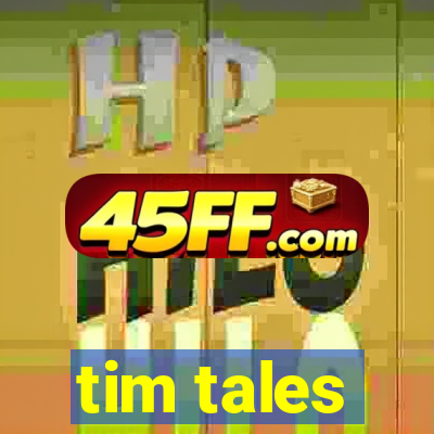 tim tales